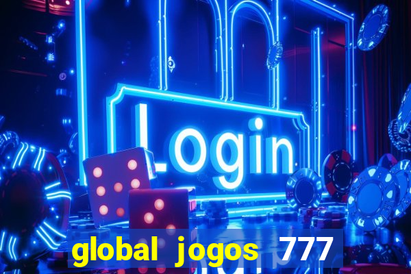 global jogos 777 paga mesmo